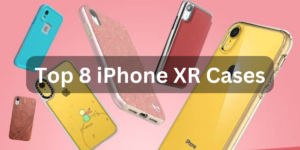 Top 8 iPhone XR Cases