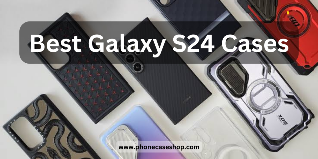 Best Samsung Galaxy S24, S24 Plus and S24 Ultra Cases for 2024